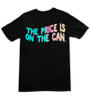 Black the Price Is on the Can Cotton T-Shirt