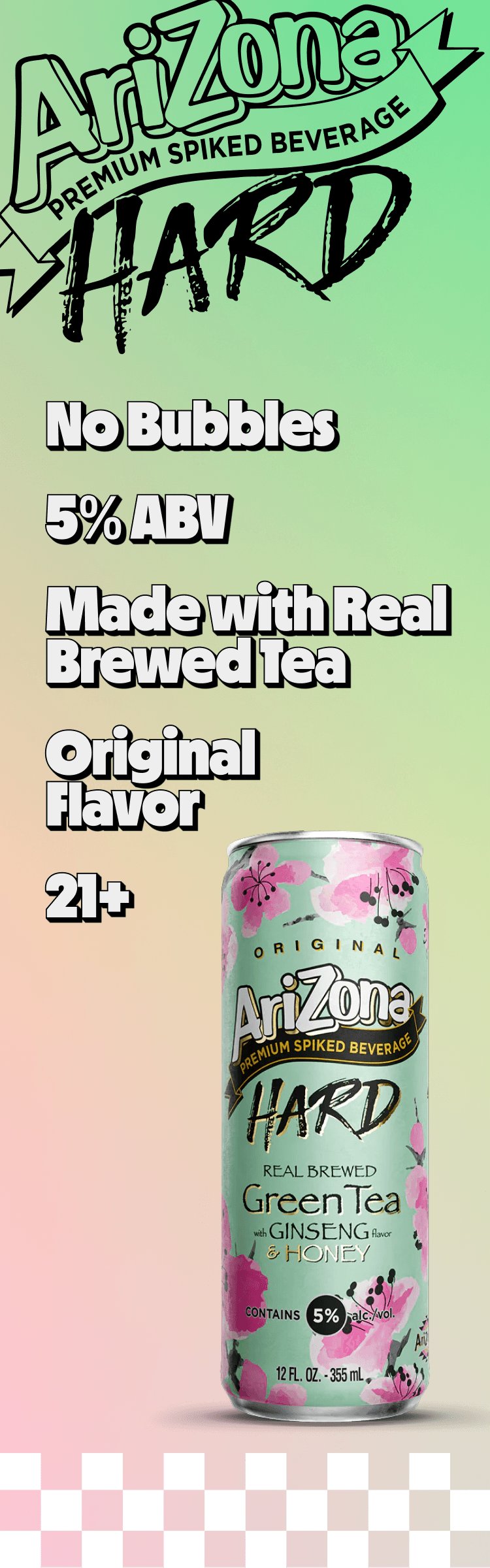 Arizona Hard Green Tea can with product details on a gradient. Text reads "no bubbles, 5% ABV, Made with Rea; brewed tea, original flavor, 21+"