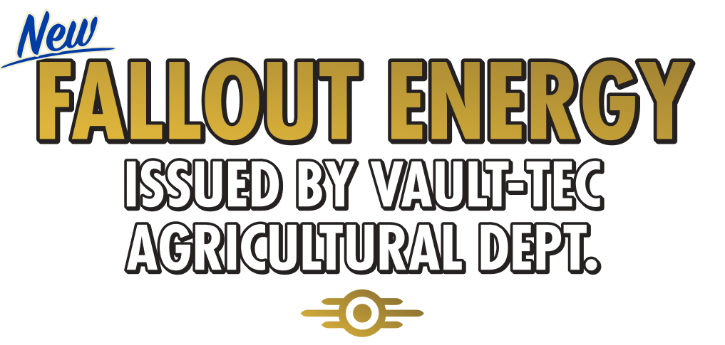 Text graphic with 'Fallout Energy' and 'Vault-Tec Agricultural Dept.' on a white background