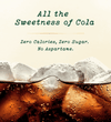 Promotional graphic with the text 'All the Sweetness of Cola' and 'Zero Calories, Zero Sugar. No Aspartame.