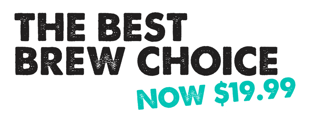 Promotional text 'The Best Brew Choice' now $19.99 on a black background