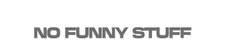 Text 'NO FUNNY STUFF' in a bold, sans-serif font on a white background